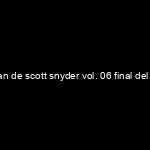 Portada Batman de scott snyder vol. 06 final del juego